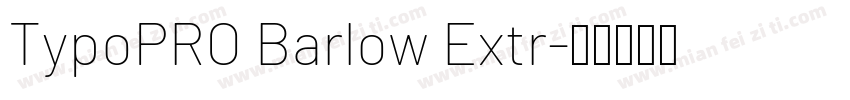 TypoPRO Barlow Extr字体转换